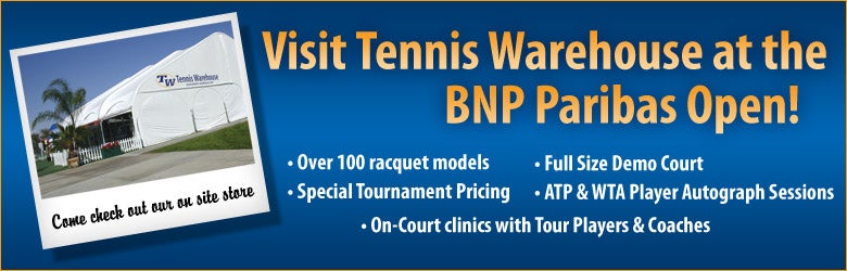 Visit Tennis Warehouse at the BNP Paribas Open