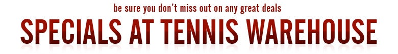 Specials at Tennis Warehouse